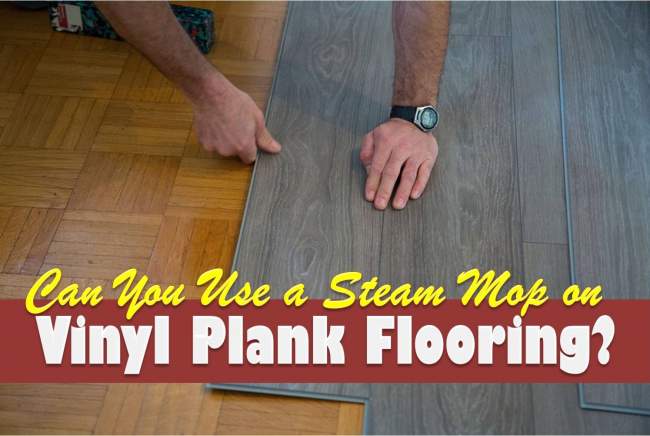 Can You Use a Steam Mop on Laminate Plank Flooring?